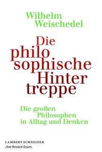 Die philosophische Hintertreppe – grosse Philosophen in Denken und Alltag