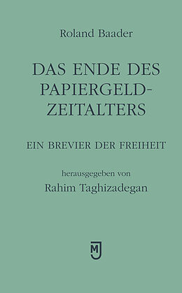 Das Ende des Papiergeld-Zeitalters – Ein Brevier der Freiheit
