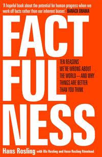 Factfulness – Ten reasons we’re wrong about the world, and why things are better than you think
