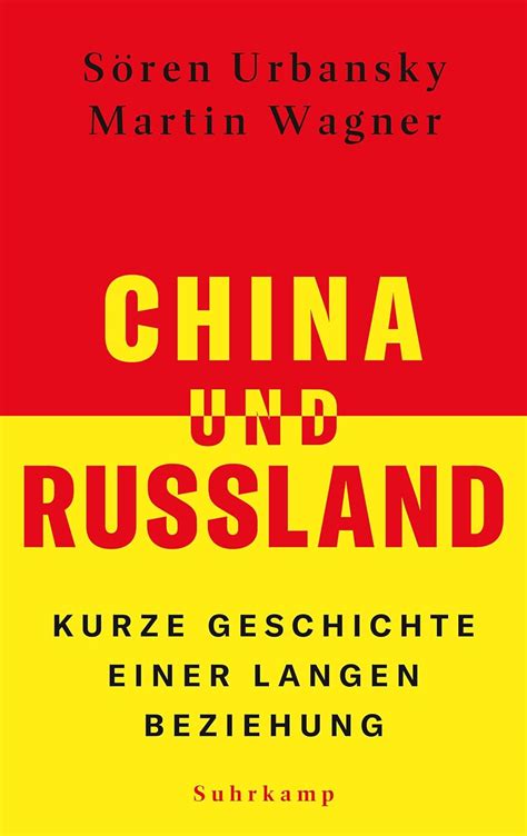 China und Russland – Kurze Geschichte einer langen Beziehung